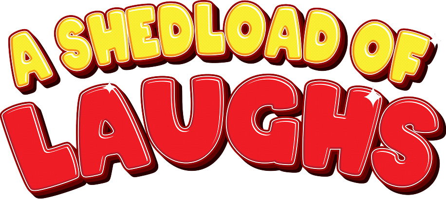 A Shedload of Laughs